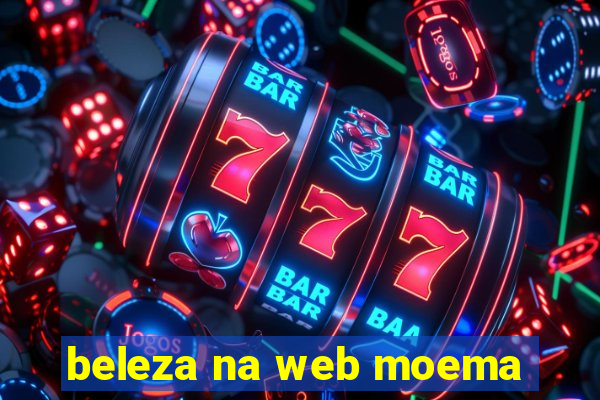 beleza na web moema