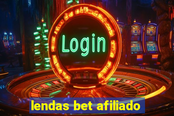 lendas bet afiliado