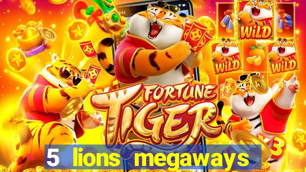 5 lions megaways slot online