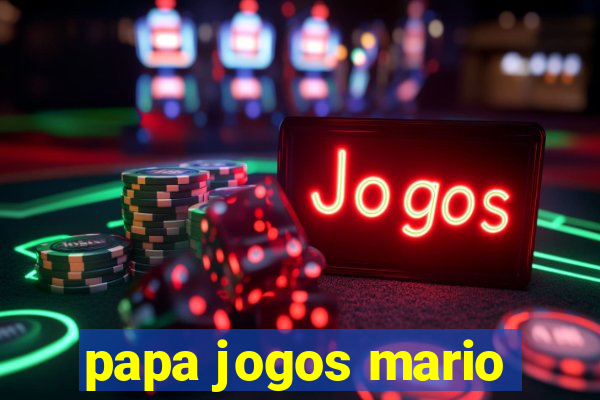 papa jogos mario