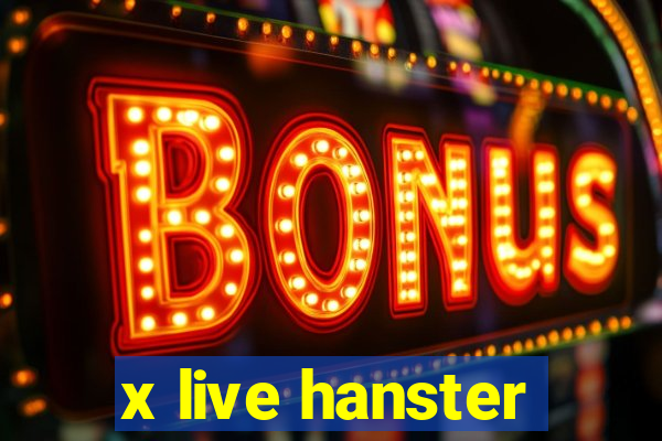 x live hanster