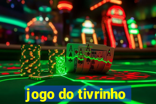 jogo do tivrinho