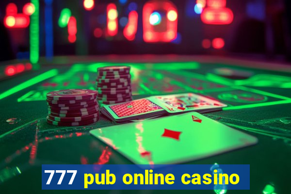 777 pub online casino