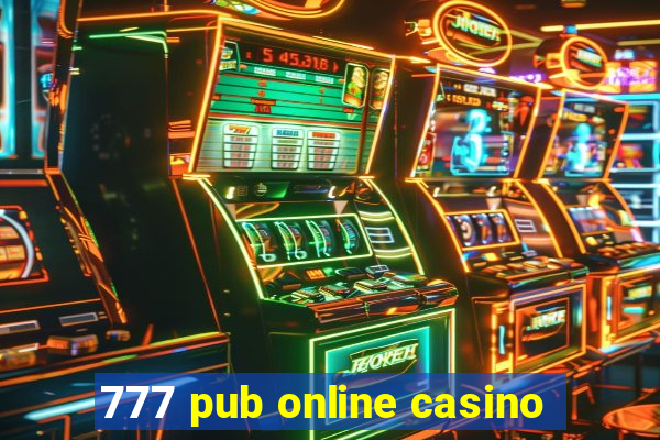 777 pub online casino