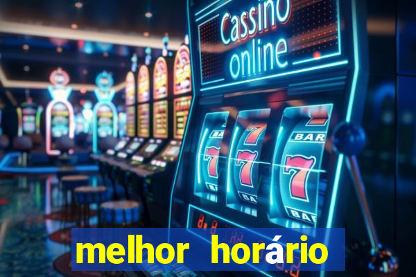 melhor horário para jogar fortune tiger a noite