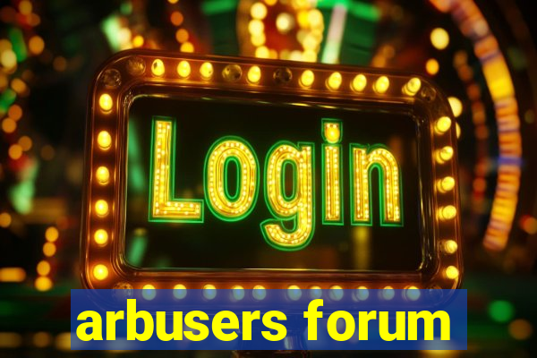 arbusers forum