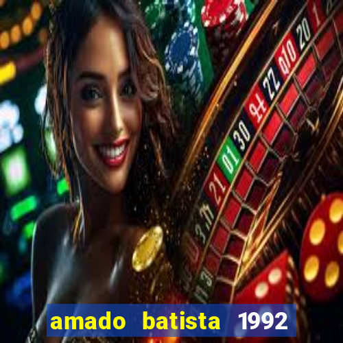 amado batista 1992 sua m煤sica