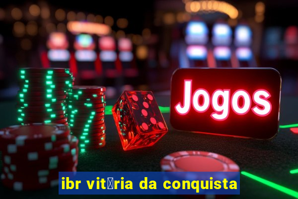 ibr vit贸ria da conquista