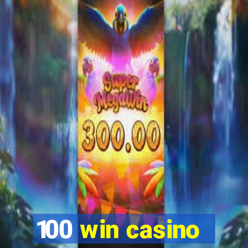 100 win casino