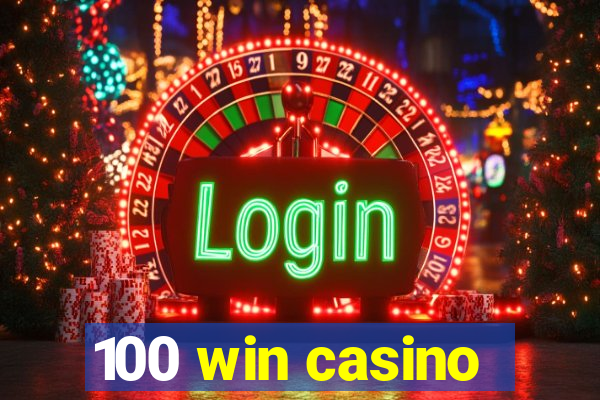 100 win casino