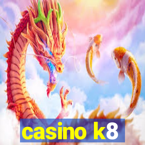 casino k8