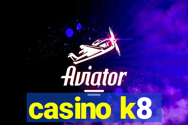 casino k8