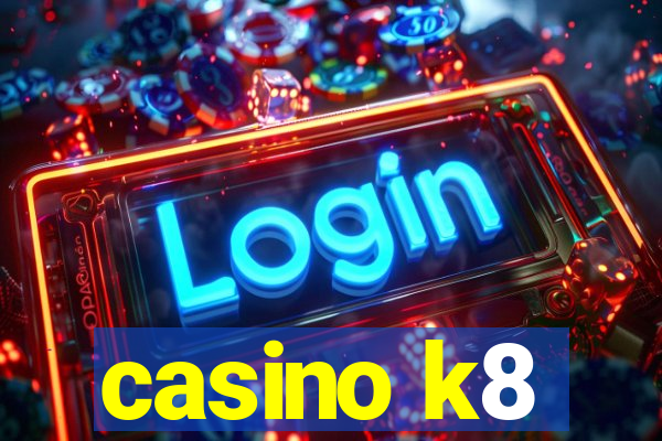 casino k8