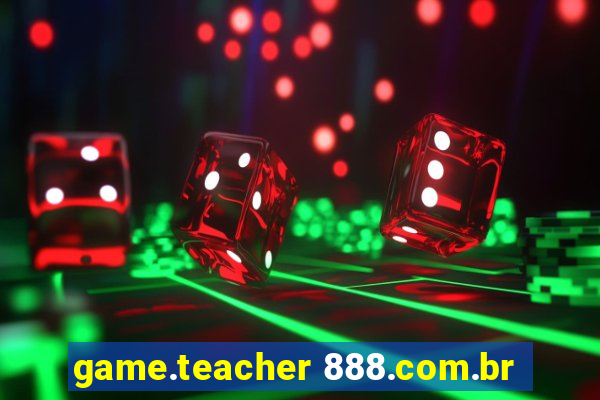 game.teacher 888.com.br