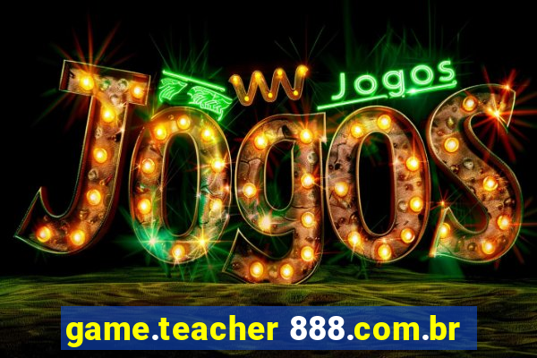 game.teacher 888.com.br