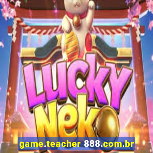 game.teacher 888.com.br