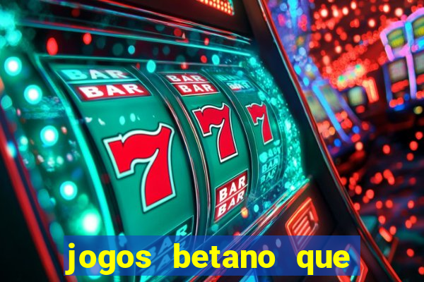 jogos betano que mais pagam