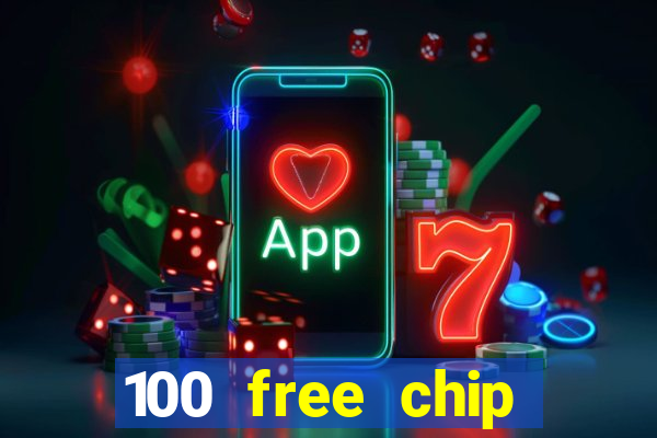 100 free chip online casino