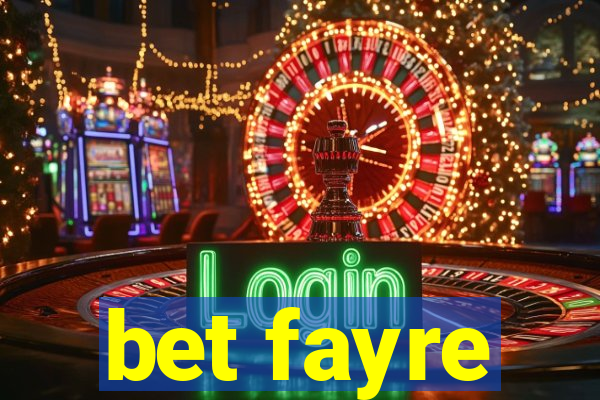 bet fayre