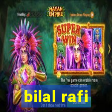 bilal rafi