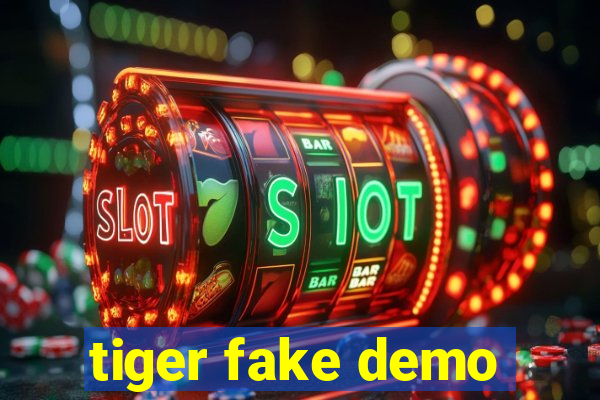 tiger fake demo