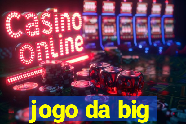 jogo da big