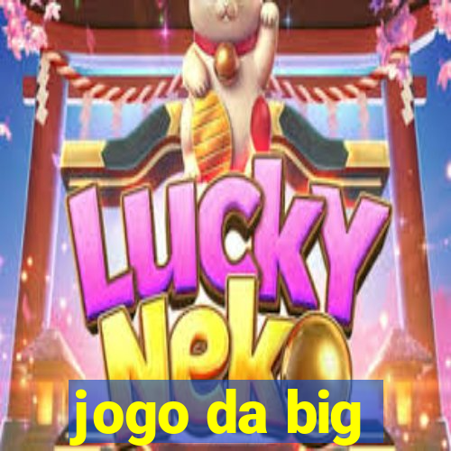 jogo da big