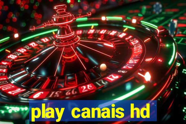 play canais hd