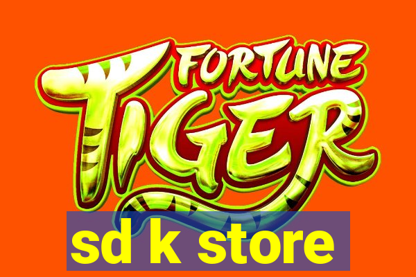 sd k store