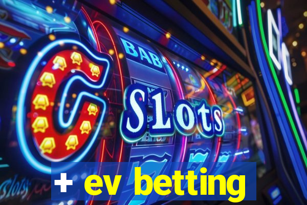 + ev betting