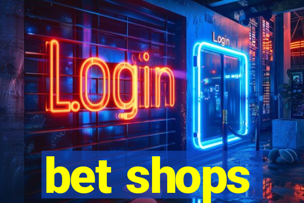 bet shops