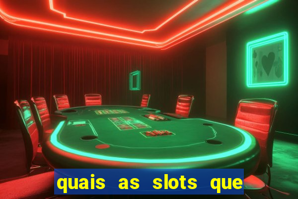 quais as slots que dao mais dinheiro