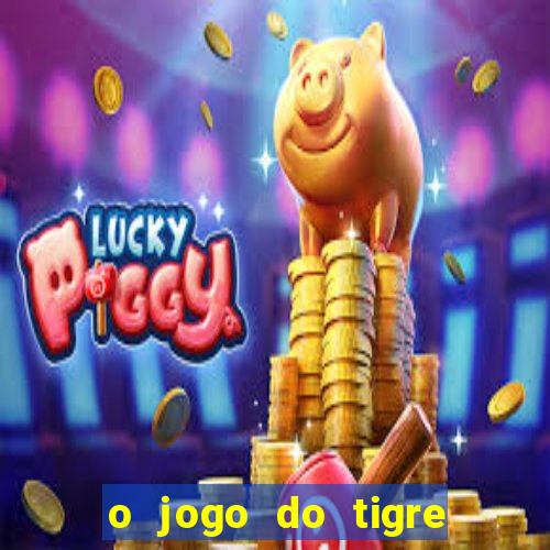 o jogo do tigre paga mesmo