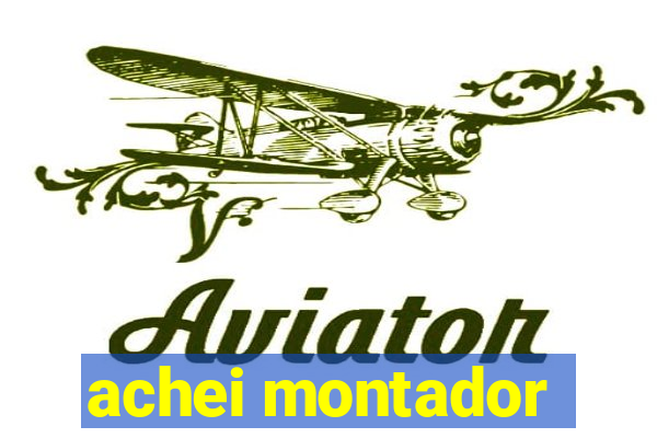 achei montador