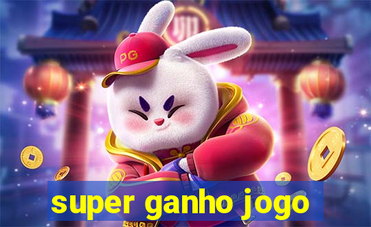 super ganho jogo