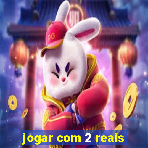 jogar com 2 reais