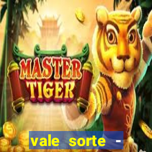 vale sorte - resultado hoje