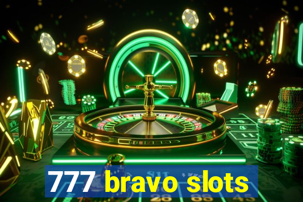 777 bravo slots