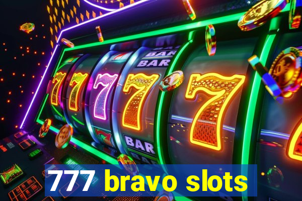 777 bravo slots