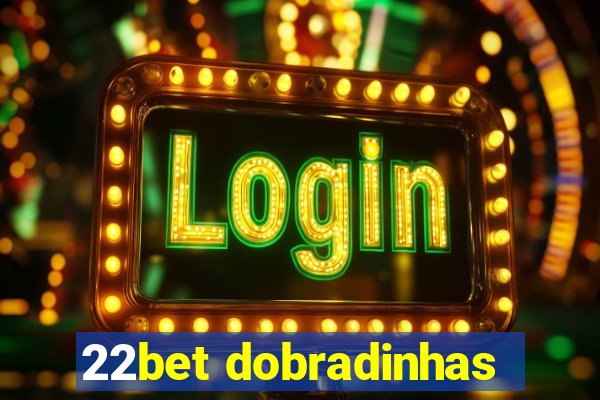 22bet dobradinhas