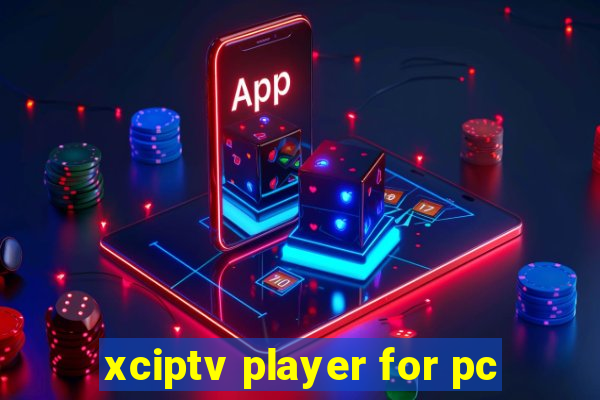 xciptv player for pc