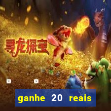 ganhe 20 reais para apostar