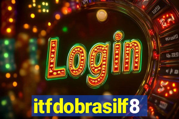 itfdobrasilf8