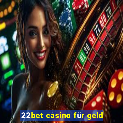 22bet casino für geld