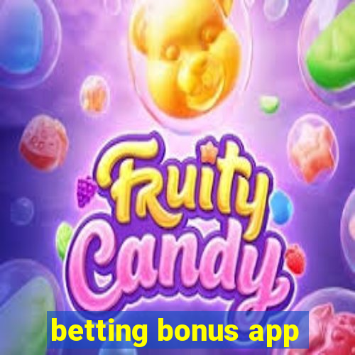 betting bonus app