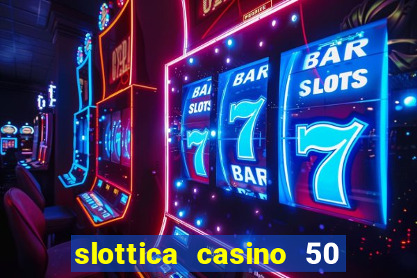 slottica casino 50 free spins