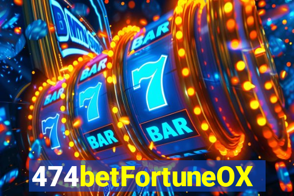 474betFortuneOX