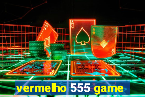 vermelho 555 game