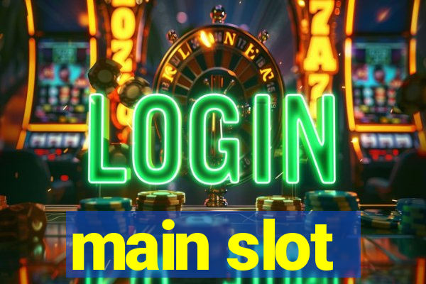 main slot