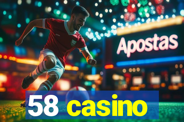 58 casino